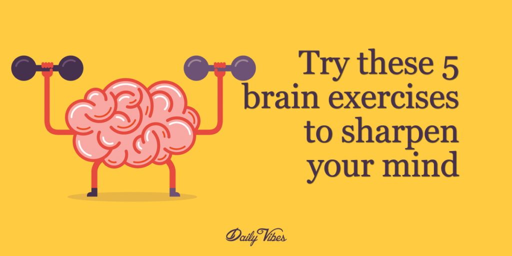 Try These 5 Brain Exercises To Sharpen Your Mind