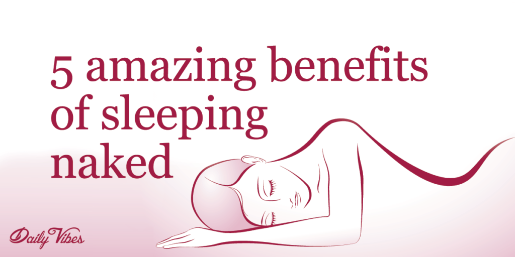 5 Amazing Benefits Of Sleeping Naked